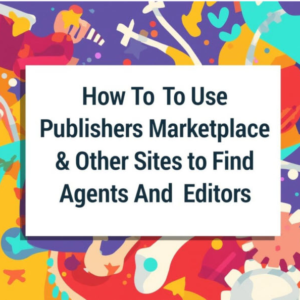 How To Use Publishers Marketplace & Other Sites to Find Agents and Editors  - June 6th at 9am Eastern