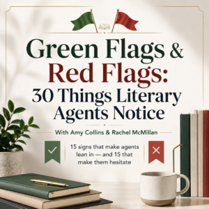 Green Flags & Red Flags: 30 Things Literary Agents Notice - 11am September 13th